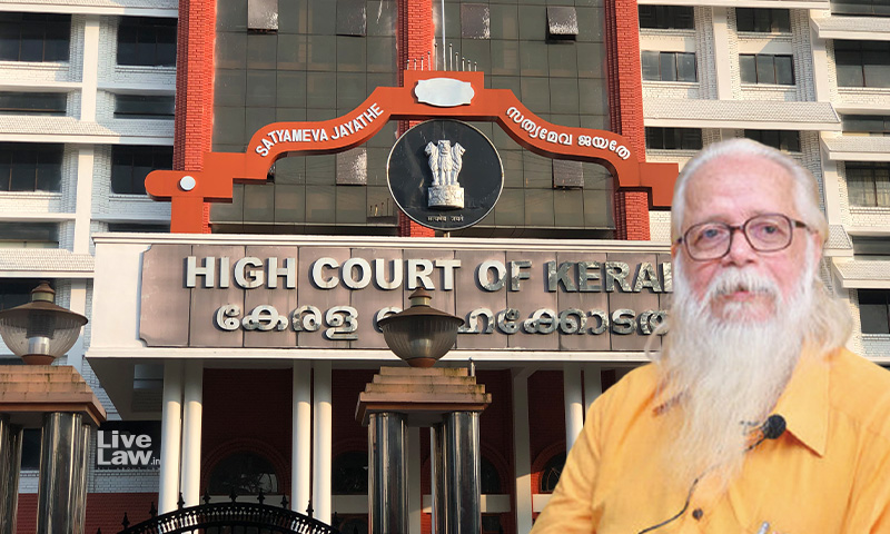 ISRO Espionage: Kerala High Court Dismisses Plea Alleging Nambi Narayanan Influenced CBI Officers By Entering Into Land Deals