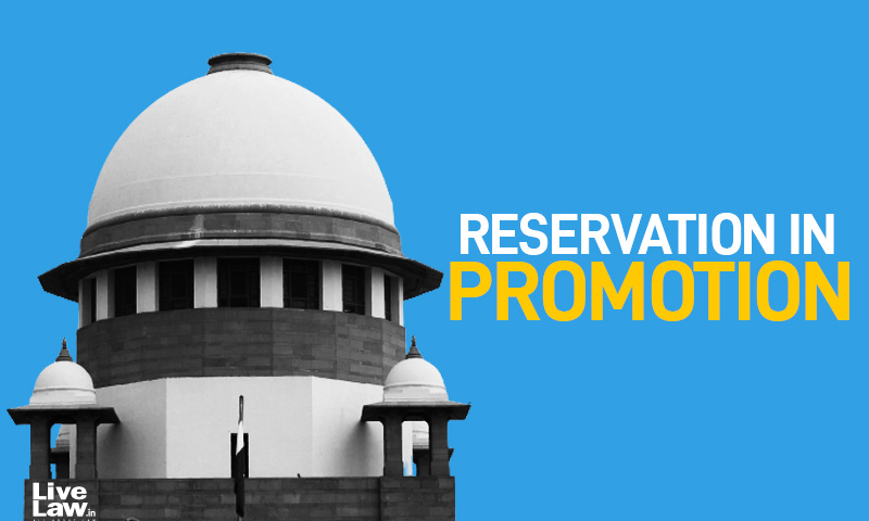 Before Providing Reservation In Promotions To A Cadre, State Obligated To Collect Quantifiable Data Regarding Inadequacy Of Representation Of SC/STs : Supreme Court