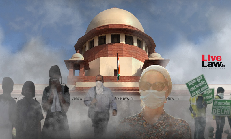 Dont Wait For Delhi Air Quality To Become Severe; Take Advance Measures Based On Scientific Model : Supreme Court