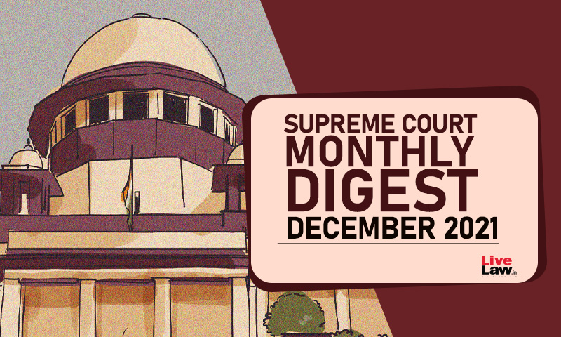Supreme Court Monthly Digest: December 2021 [Citation: LL 2021 SC 696 To LL 2021 SC 764]