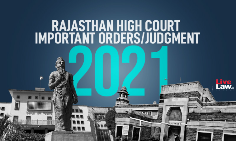 Rajasthan High Court: Important Orders/Judgments Of 2021