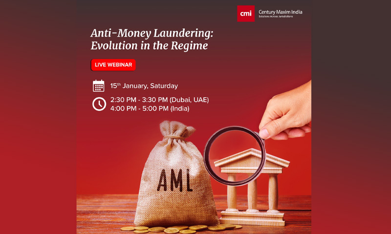 Century Maxim: Webinar On Anti-Money Laundering: Evolution in the Regime [January 15, 2022]