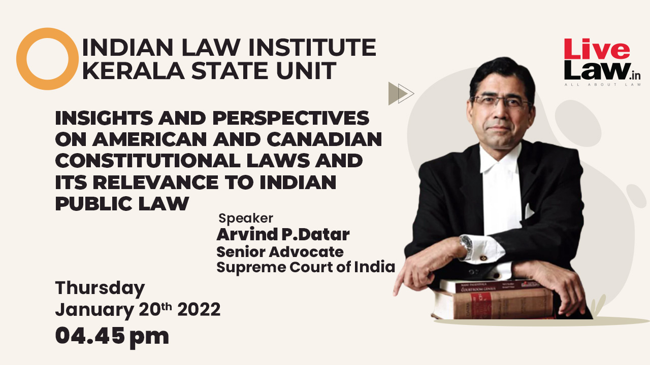 Aravind Datar Speaks On Insights And Perspectives On American And Canadian Constitutional Laws And Its Relevance To Indian Public Law