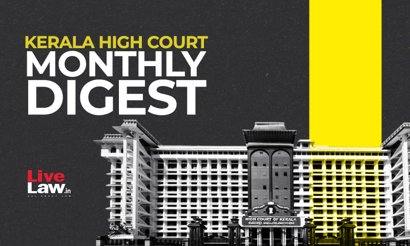 Kerala High Court Monthly Digest: July 2022 [Citations 314 - 390]