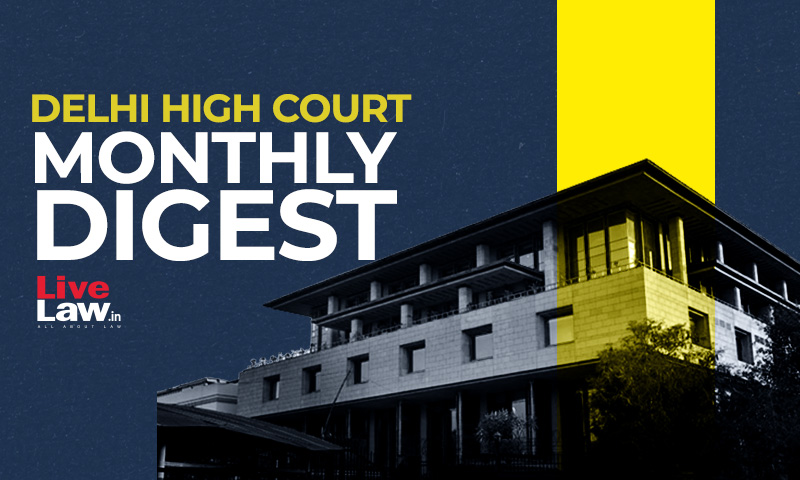 Delhi High Court Monthly Digest: June 2022 [Citations 513 - 598]