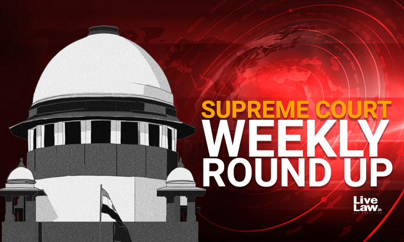 Supreme Court Weekly Round Up: May 16- May 22,2022
