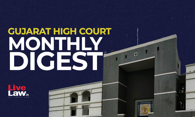Gujarat High Court Monthly Digest: June 2022 [Citations: 193 - 252]