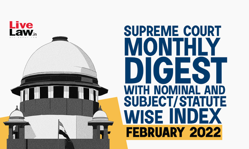 Supreme Court Monthly Digest February 2022 With Nominal And Subject/Statute Wise Index