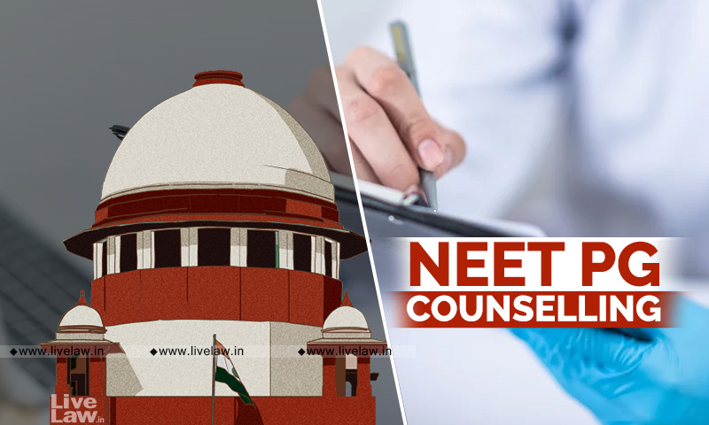 NEET-PG| How Do We Cancel Admission? There Will Be Human Tragedy: Supreme Court On Plea Seeking Fresh Registration In NRI Quota Before Mop Up Counseling