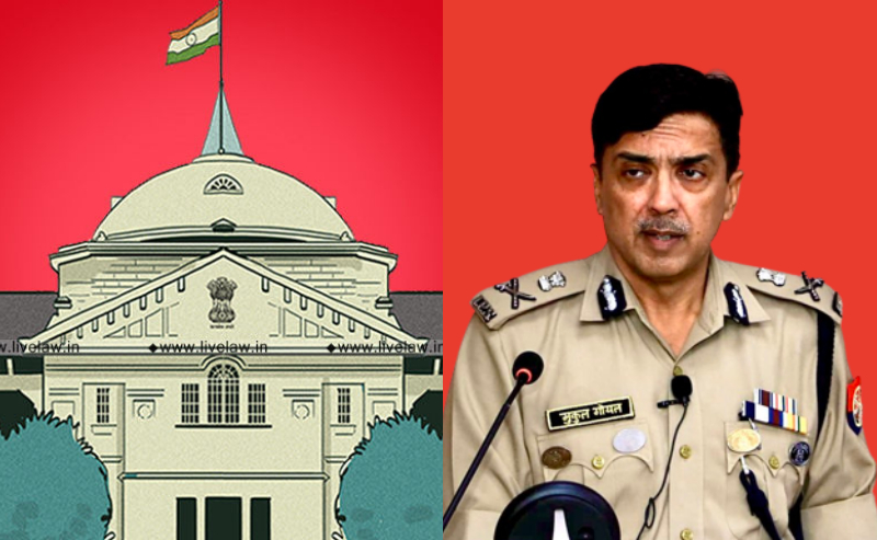 Allahabad HC Seeks UP DGPs Personal Presence To Apprise Him Of His Depts Reckless Approach In Not Complying With HCs Order
