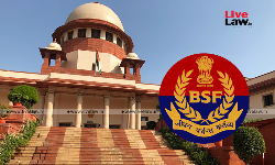 National Security Paramount: Supreme Court Upholds Dismissal Of BSF Officer For Cattle Smuggling Across Indo-Bangladesh Border