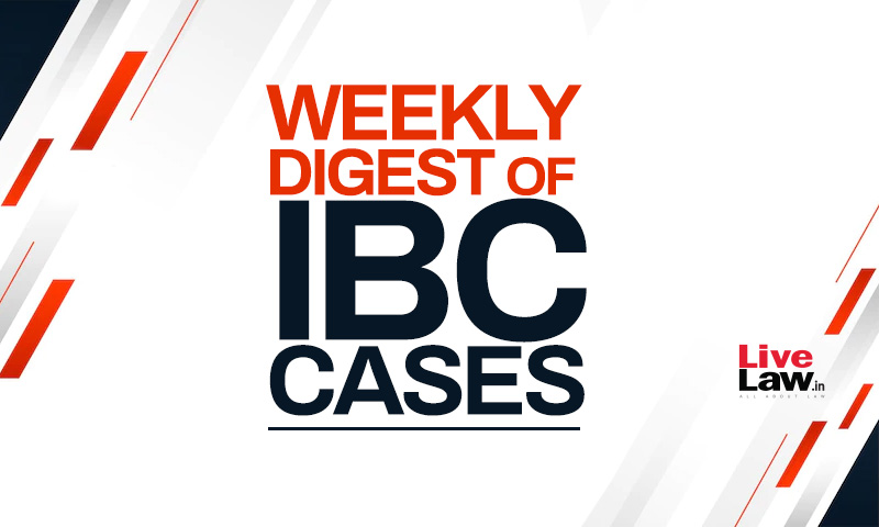 Weekly Digest Of IBC Cases: 7 March To 12 March 2023