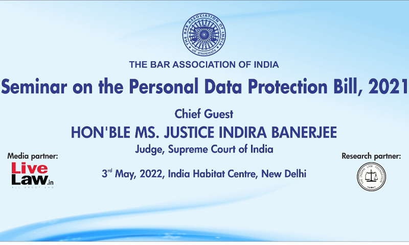 Bar Association Of India: Seminar On The Personal Data Protection Bill, 2021 [3rd May, 2022]