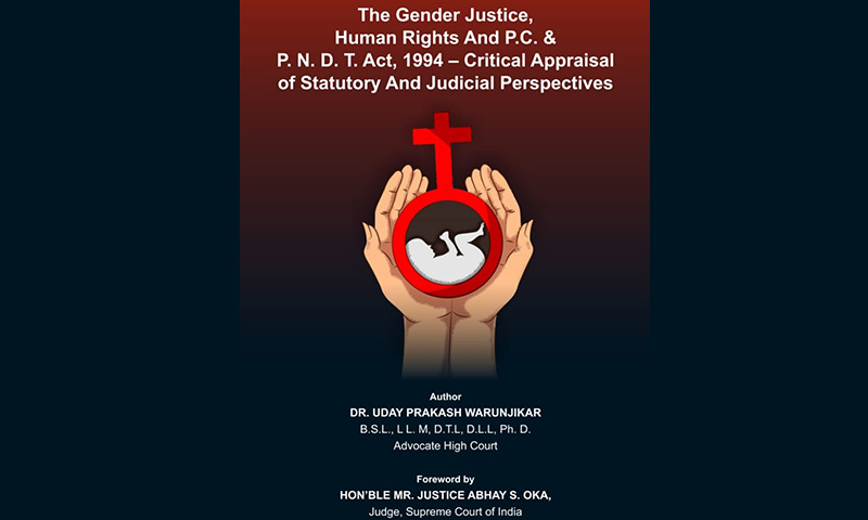 Book Release: The Gender Justice, Human Rights And P.C. & P.N.D.T. Act, 1994 – Critical Appraisal Of Statutory And Judicial Perspectives. By Adv. Dr. Uday Prakash Warunjikar [17th May, 2022]