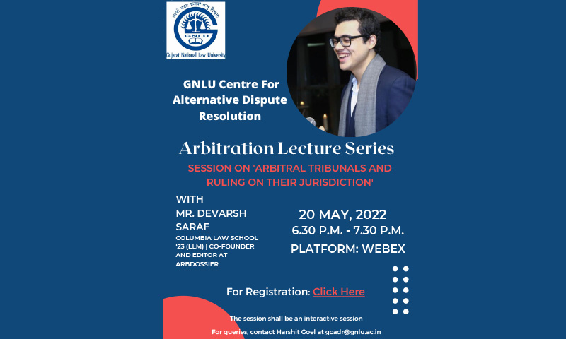 GNLU: Session On Arbitral Tribunals And Ruling On Their Jurisdiction [20th May, 2022]