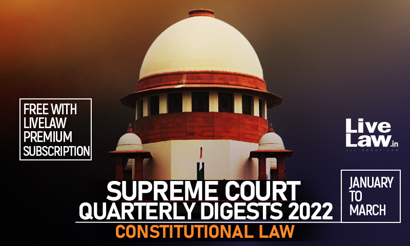 Supreme Court Quarterly Digest 2022 - Constitutional Law (Jan - Mar)