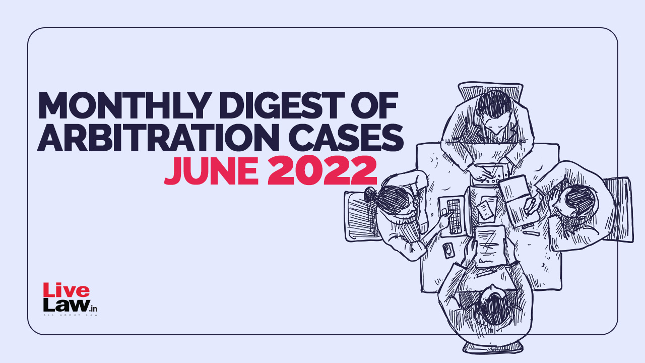 Monthly Digest Of Arbitration  Cases: June 2022