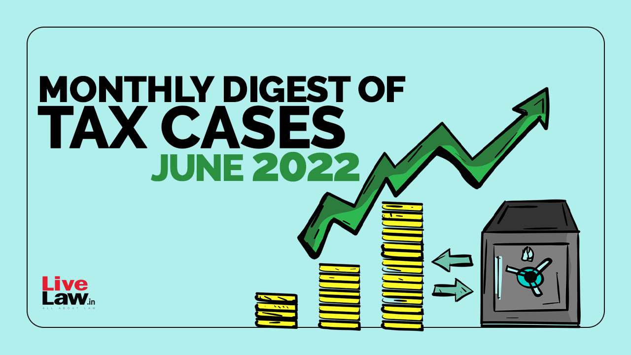 Tax Cases Monthly Round-Up: June 2022