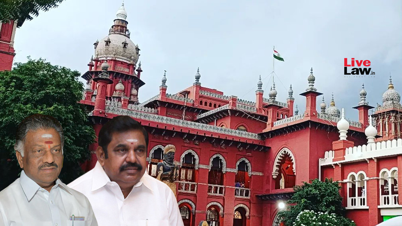Madras High Court Quashes AIADMK Headquarters Sealing Order, Directs Handing Over Of Keys To Edappadi Palaniswamy