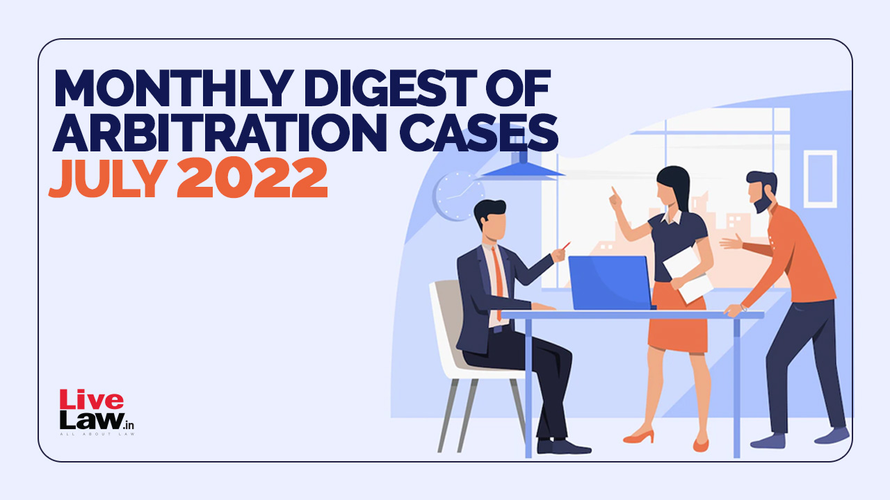 Arbitration Cases Monthly Round-up: July 2022
