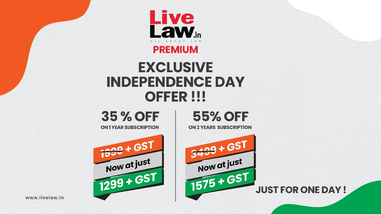 Exclusive Independence Day Offer - Up To 55% Discount For LiveLaw Premium Subscription