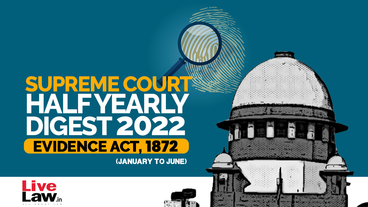 Supreme Court Half Yearly Digest 2022 (Jan - Jun) EVIDENCE ACT- With Parallel Citations