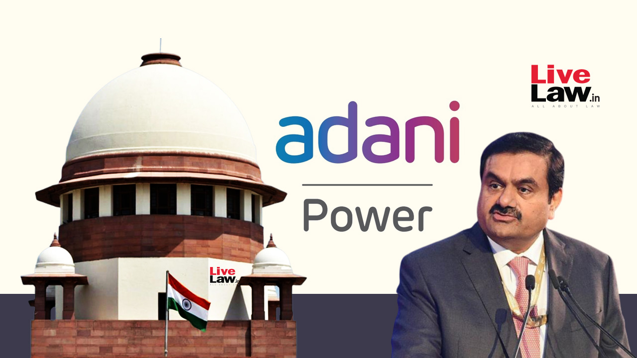 Supreme Court Holds Uttar Haryana Bijli Vitran Nigam Liable To Pay Compound Interest To Adani Power Ltd