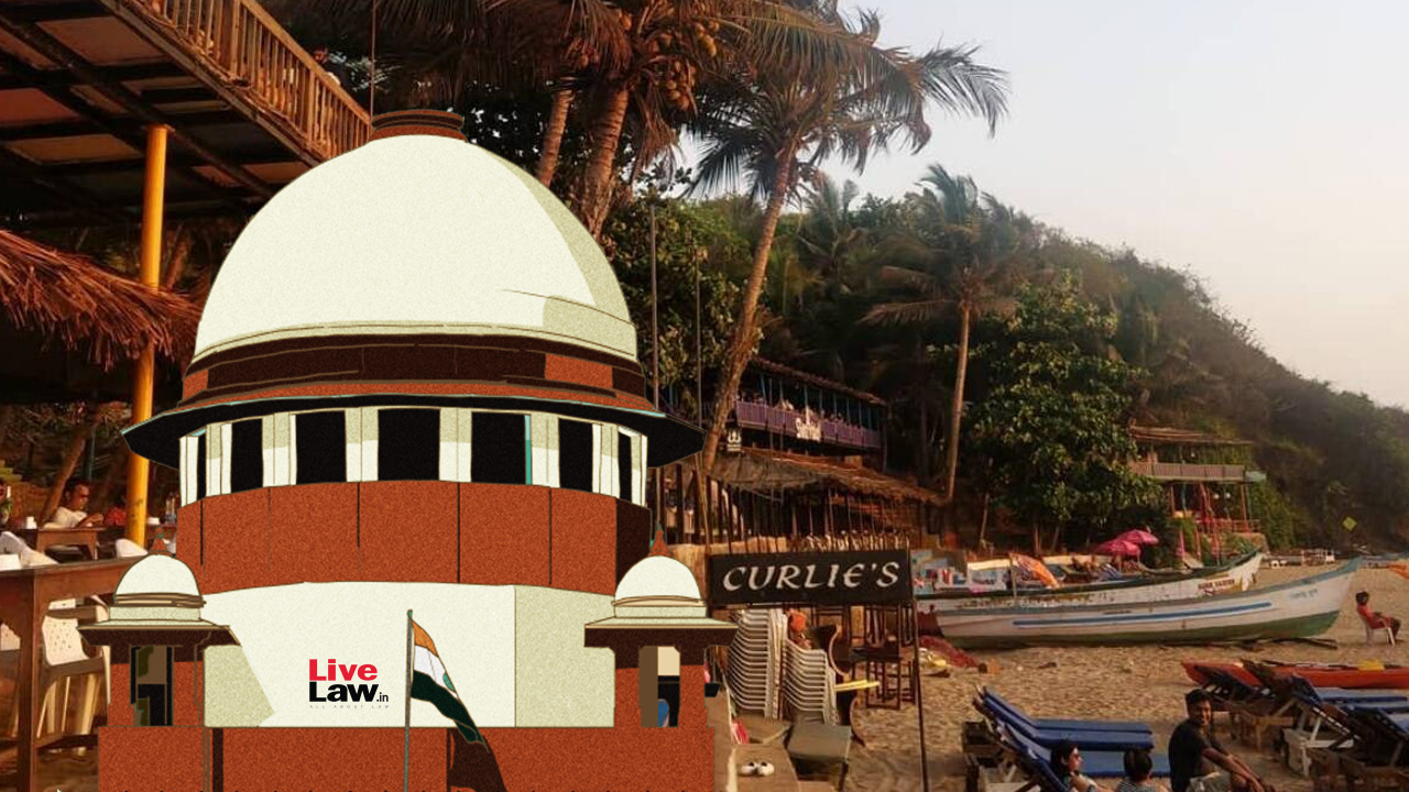 Supreme Court Sets Aside NGT Order For Demolition Of Goas Curlies Restaurant Buildings