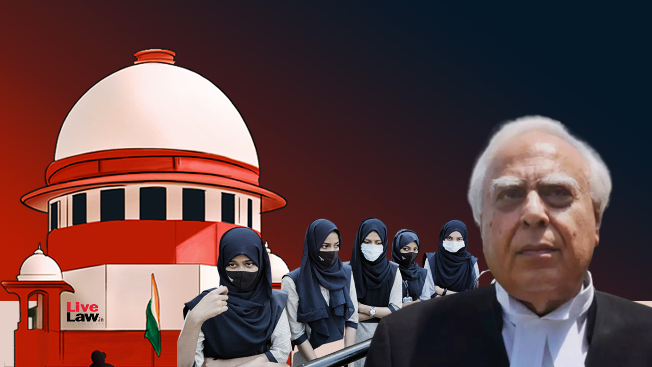 Right To Wear Hijab Is A Cultural Right Protected Under Article 29, Issue Requires Consideration Of A Larger Bench: Kapil Sibal To Supreme Court