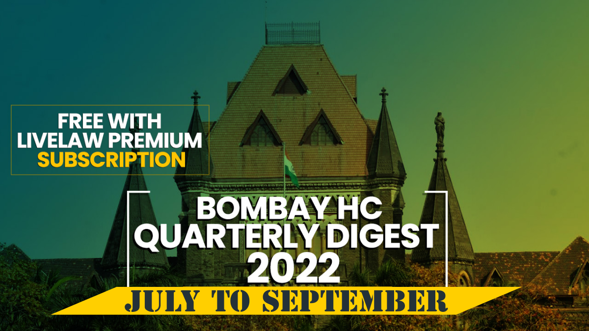 Bombay High Court Quarterly Digest: July To September 2022 [Citations 240 – 367]