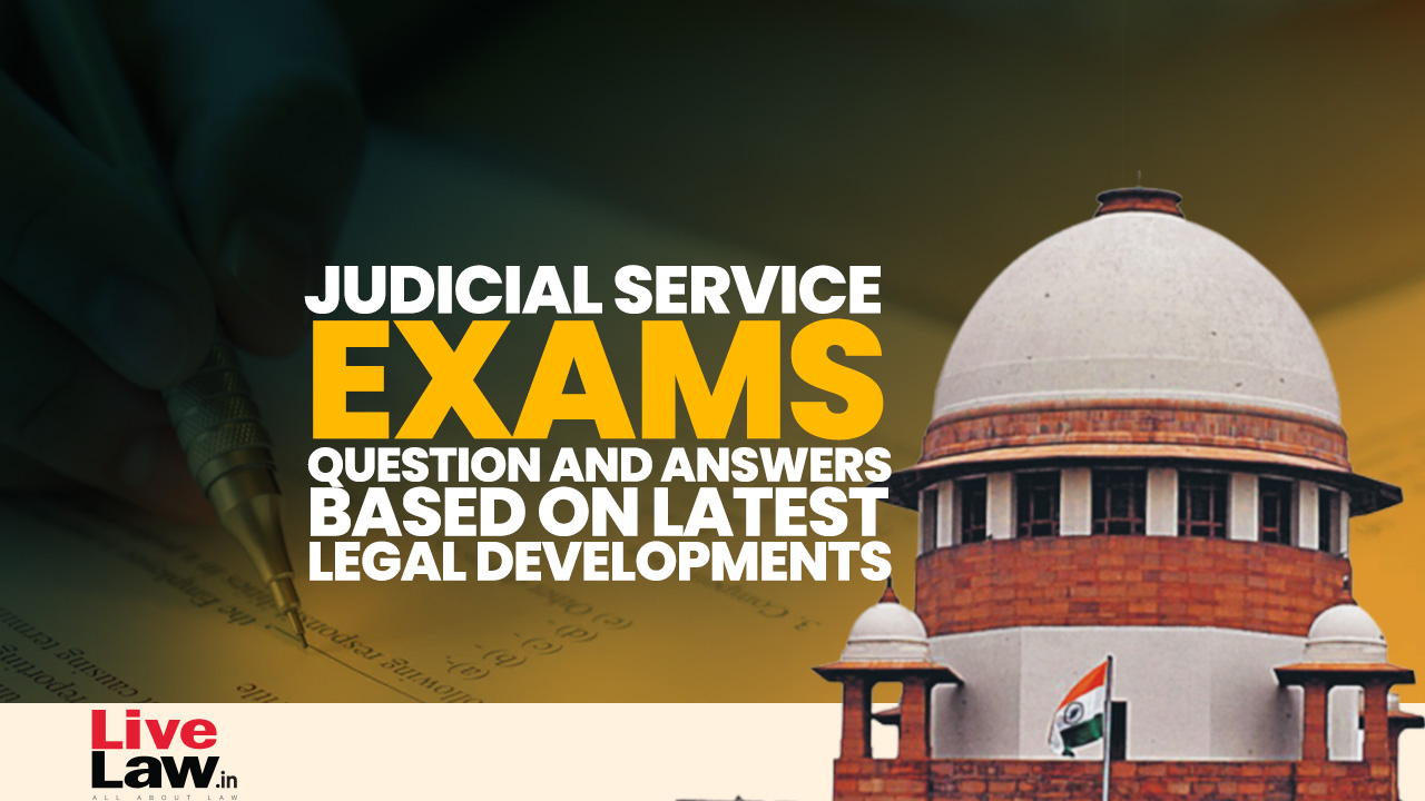 Judicial Service Exams: Question (MCQs) Based On Latest Judgements With Explanatory Answers