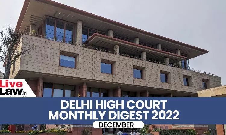 Delhi High Court Monthly Digest: December 2022 [Citations 1135 - 1215]