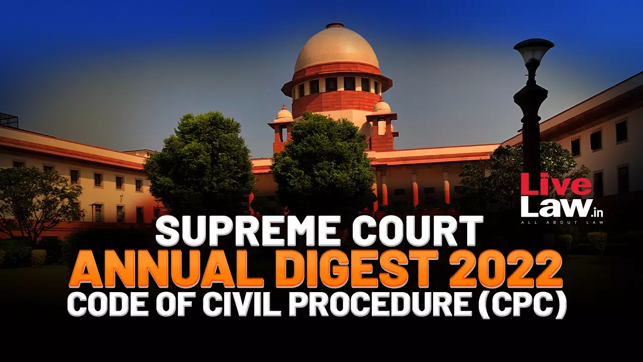 Supreme Court Annual Digest 2022- Code Of Civil Procedure (CPC)