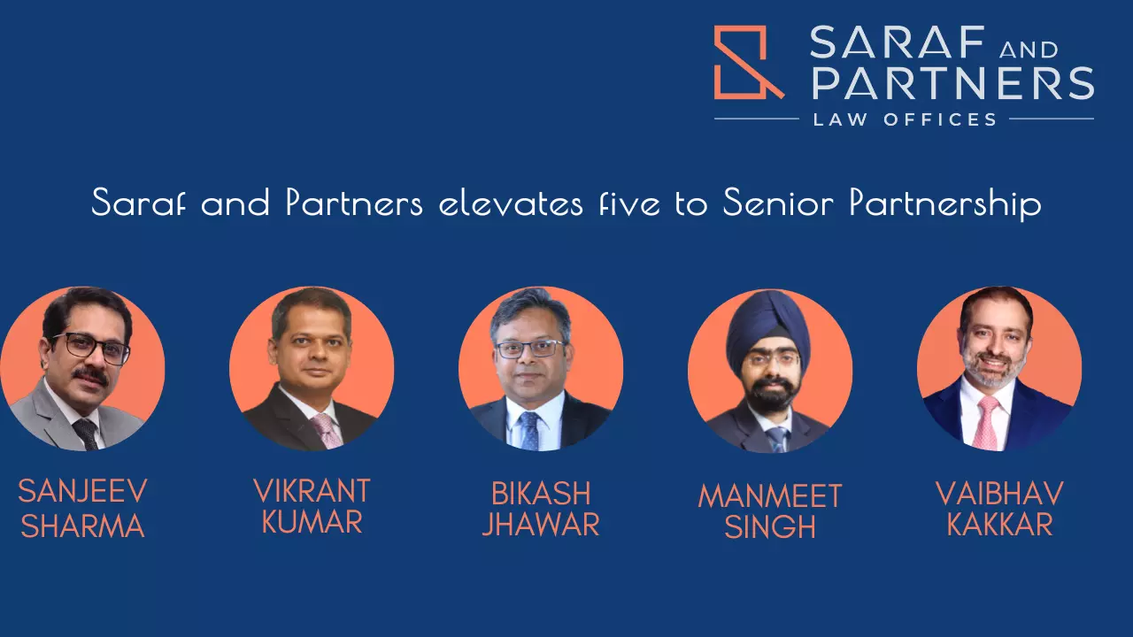 Saraf And Partners Elevates 5 Partners To Senior Partners