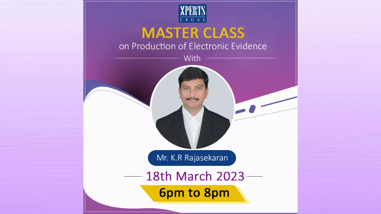 Master Class On Production Of Electronic Evidence By Xperts Legal [18th March]