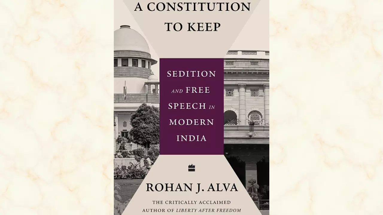 Book Release: “A Constitution To Keep: Sedition And Free Speech In Modern India” By Adv. Rohan J. Alva [15th March]