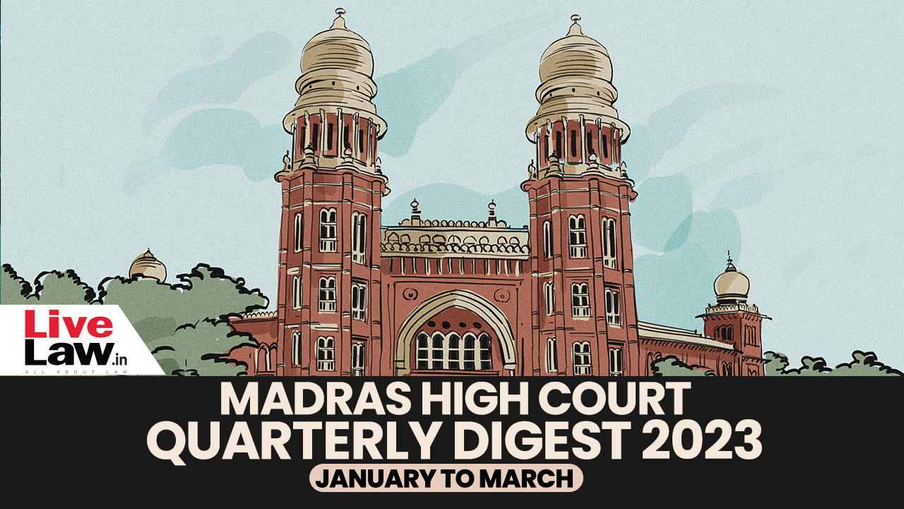 Madras High Court Quarterly Digest January To March, 2023 [Citation 1
