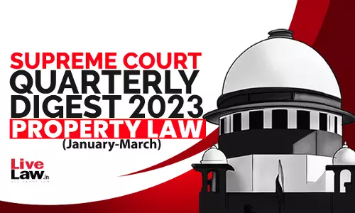 Supreme Court Quarterly Digest On Property Law [January to March,2023]