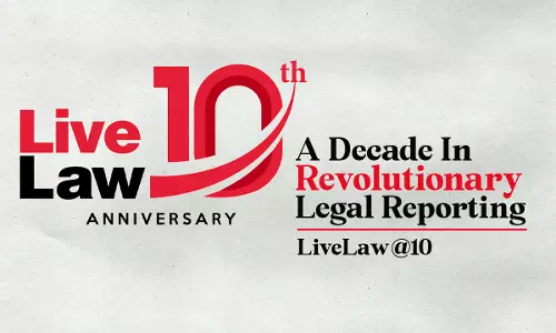LiveLaw Turns 10 : A Decade In Revolutionary Legal Reporting LiveLaw Turns 10 : A Decade In Revolutionary Legal Reporting