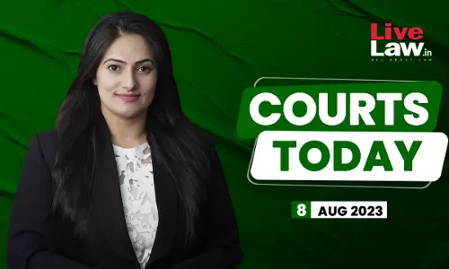 Courts Today 08.08.23