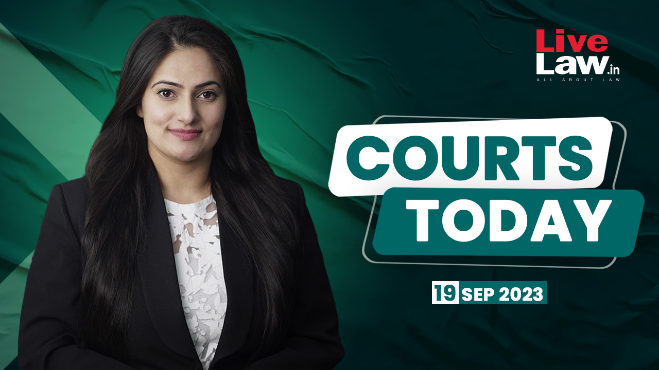 Courts Today 19.09.23