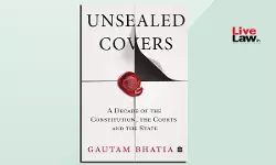 Book Review - Unsealed Covers - A Decade Of The Constitution,The Courts And The State By Gautam Bhatia