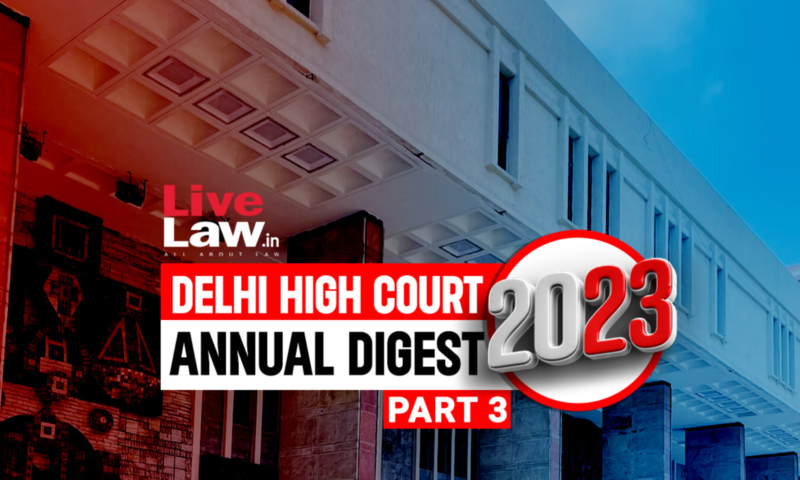 Delhi High Court Annual Digest 2023: Part III [Citations 801 - 1100]