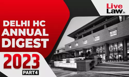 Delhi High Court Annual Digest 2023: Part IV [Citations 1101- 1357]