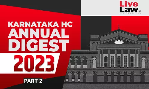 Karnataka High Court Annual Digest 2023 - Part II [Citations 251 - 504]