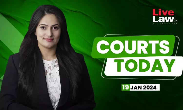 Courts Today 19.01.2024