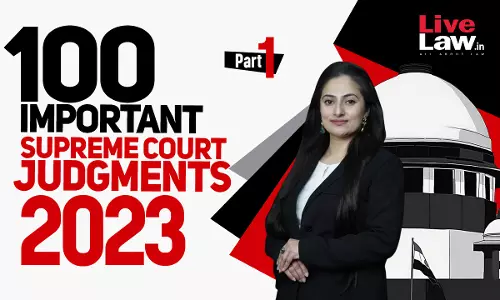 100 Important Supreme Court Judgments Of 2023 - PART-1