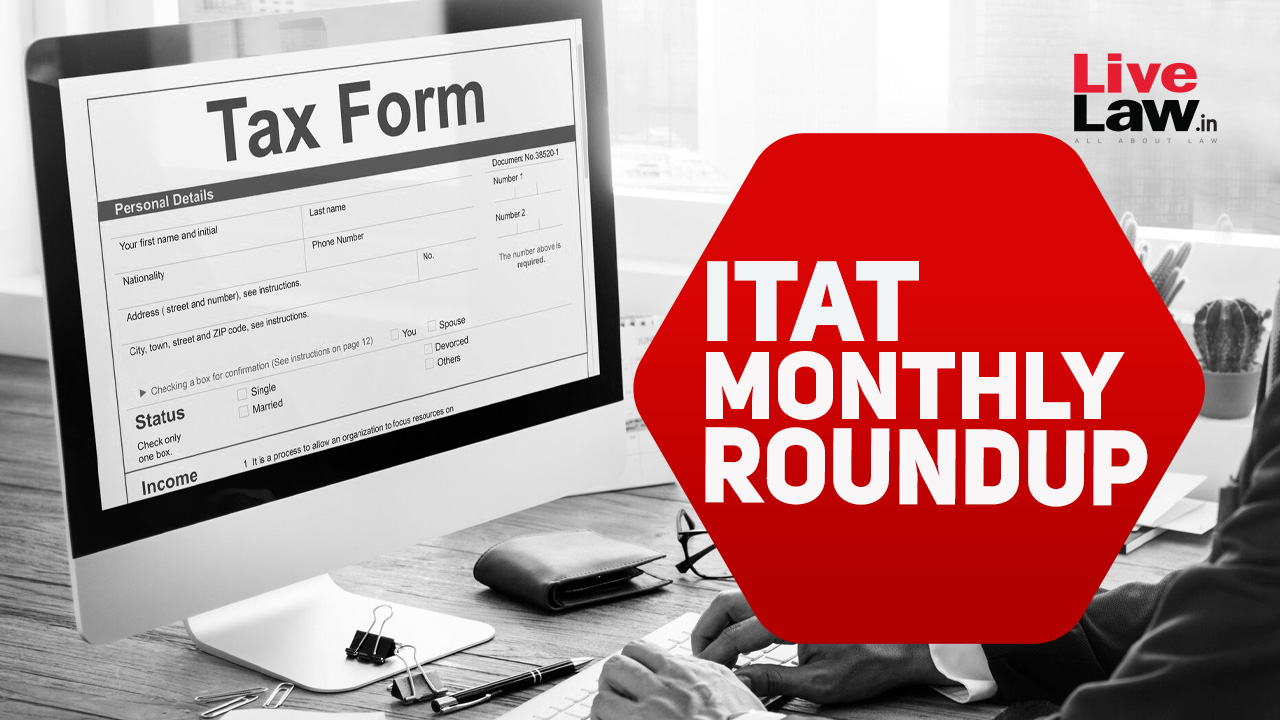 ITAT Cases Monthly Round Up: June 2024