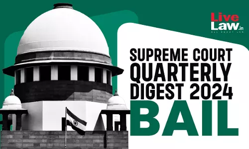 Supreme Court Quarterly Digest 2024 On BAIL [January To March, 2024]