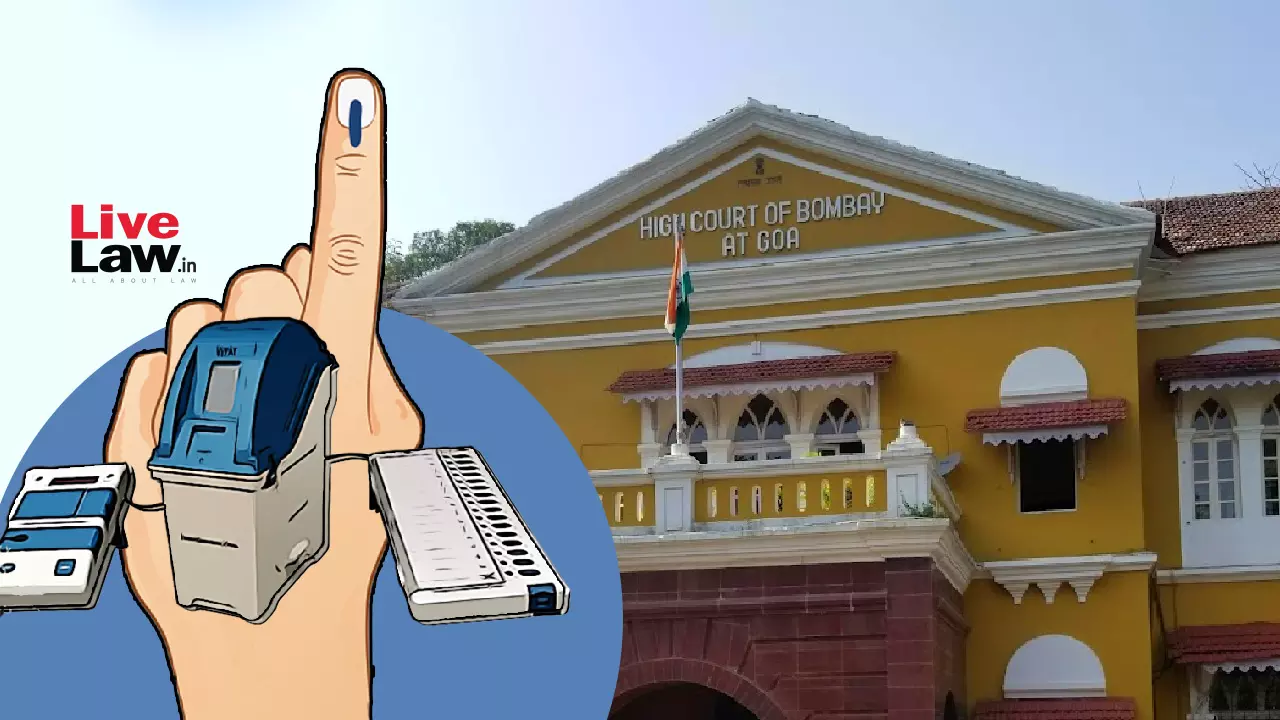 No Govt Can Choose Politically Convenient Date For Elections: Bombay High Court Frames Timeline For 11 Goa Municipal Council Polls